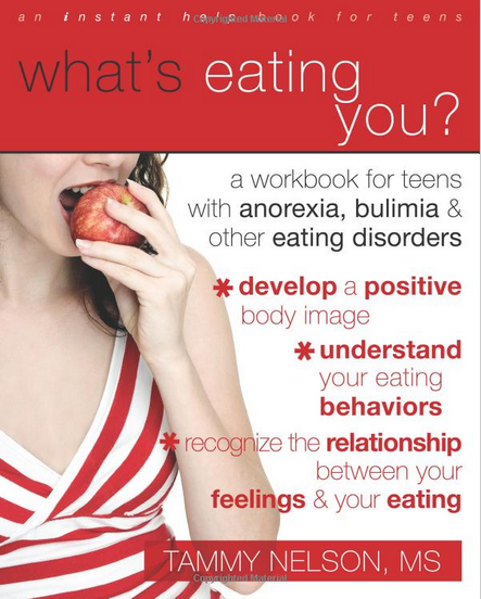 What’s Eating You?: A Workbook for Teens with Anorexia, Bulimia, and other Eating Disorders