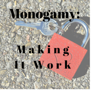 Monogamy: Making It Work – How to Recover From Affairs and Stay Faithful