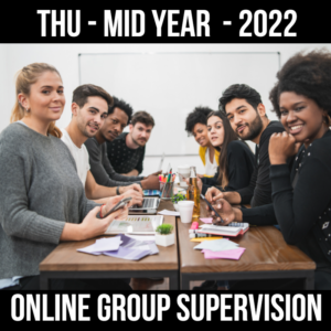 Group Supervision – mid-year 2022 (Thu – 12 hrs)