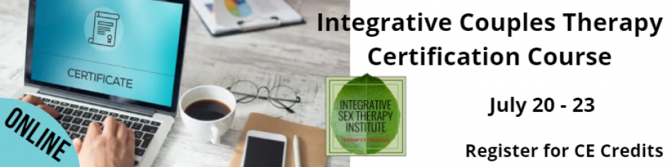 Integrative Couples Therapy Certification Course July 20-23, 2022 Register for CE credits